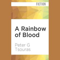 A Rainbow of Blood by Peter G. Tsouras audiobook