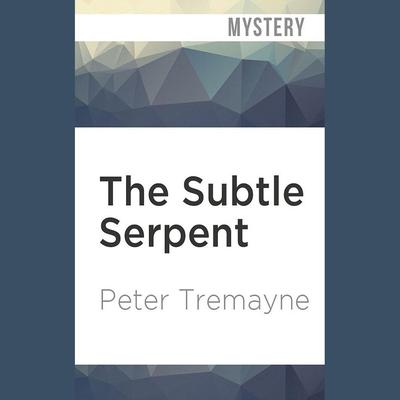 The Subtle Serpent by Peter Tremayne audiobook