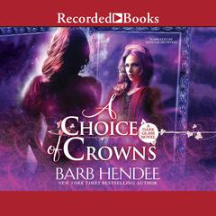 A Choice of Crowns by Barb Hendee audiobook