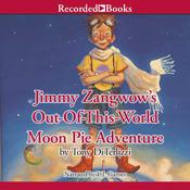 Jimmy Zangwow's Out-Of-This-World Moon Pie Adventure by  Tony DiTerlizzi audiobook