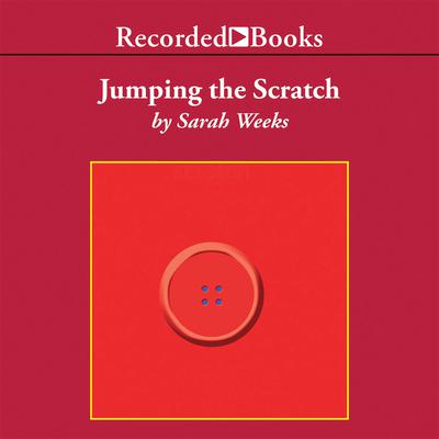 Jumping the Scratch by Sarah Weeks audiobook