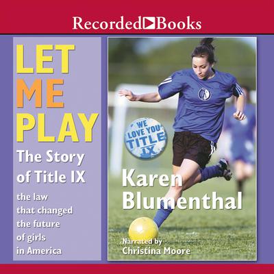 Let Me Play by Karen Blumenthal audiobook
