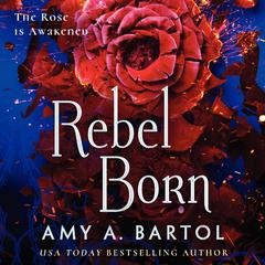 Rebel Born by Amy A. Bartol audiobook
