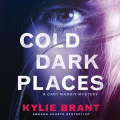 Cold Dark Places by Kylie Brant audiobook