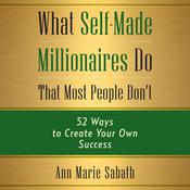 What Self-Made Millionaires Do that Most People Don't by  Ann Marie Sabath audiobook