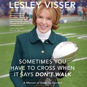 Sometimes You Have to Cross When It Says Don't Walk by  Lesley Visser audiobook