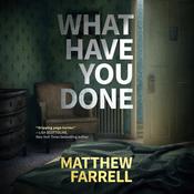 What Have You Done by  Matthew Farrell audiobook