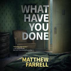 What Have You Done by Matthew Farrell audiobook