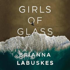 Girls of Glass by Brianna Labuskes audiobook