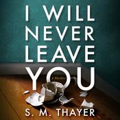 I Will Never Leave You by  S. M. Thayer audiobook