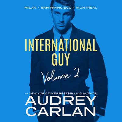 International Guy: Milan, San Francisco, Montreal by Audrey Carlan audiobook