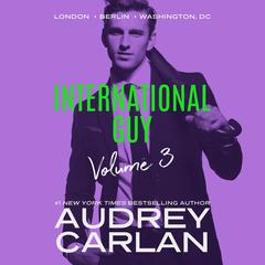 International Guy: London, Berlin, Washington DC by Audrey Carlan audiobook
