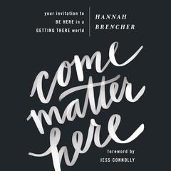 Come Matter Here by Hannah Brencher audiobook