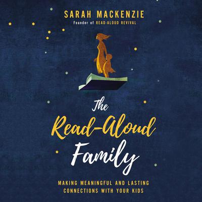 The Read-Aloud Family by Sarah Mackenzie audiobook