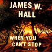 When You Can't Stop by  James W. Hall audiobook