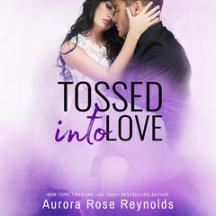 Tossed Into Love by Aurora Rose Reynolds audiobook