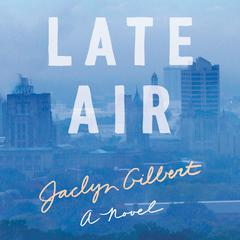 Late Air by Jaclyn Gilbert audiobook