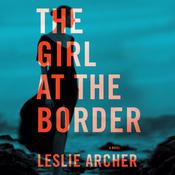 The Girl at the Border by  Leslie Archer audiobook