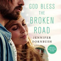 God Bless the Broken Road by Jennifer Dornbush audiobook