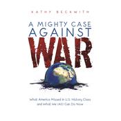 A Mighty Case Against War by  Kathy Beckwith audiobook