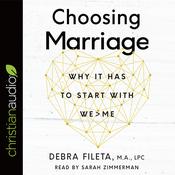 Choosing Marriage by  Debra Fileta MA, LPC audiobook