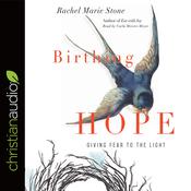 Birthing Hope by  Rachel Marie Stone audiobook
