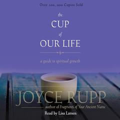 Cup of Our Life by Joyce Rupp audiobook