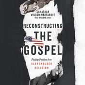 Reconstructing the Gospel by  Jonathan Wilson-Hartgrove audiobook
