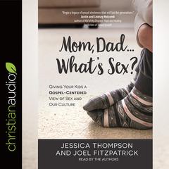 Mom, Dad...What's Sex? by Jessica Thompson audiobook