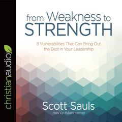 From Weakness to Strength by Scott Sauls audiobook