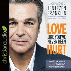 Love Like You've Never Been Hurt by Jentezen Franklin audiobook