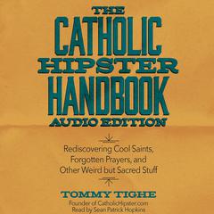 Catholic Hipster Handbook: Audio Edition by Tommy Tighe audiobook