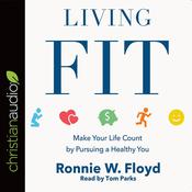 Living Fit by  Ronnie Floyd audiobook