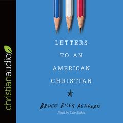 Letters to an American Christian by Bruce Riley Ashford audiobook