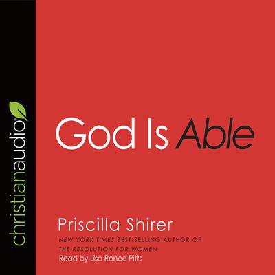 God Is Able by Priscilla Shirer audiobook
