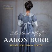The Secret Wife of Aaron Burr by  Susan Holloway Scott audiobook
