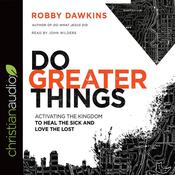 Do Greater Things by  Robby Dawkins audiobook