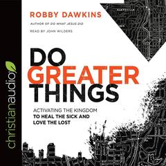 Do Greater Things by Robby Dawkins audiobook