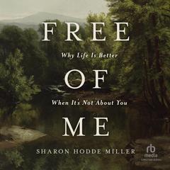 Free of Me by Sharon Hodde Miller audiobook