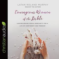 Courageous Women of the Bible by LaTan Roland Murphy audiobook