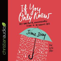 If You Only Knew by Jamie Ivey audiobook