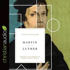 Martin Luther by Herman Selderhuis audiobook