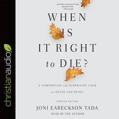 When Is It Right to Die? by Joni Eareckson Tada audiobook