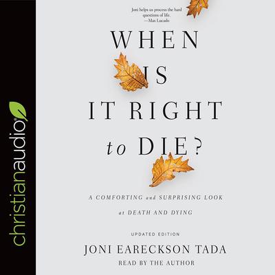 When Is It Right to Die? by Joni Eareckson Tada audiobook
