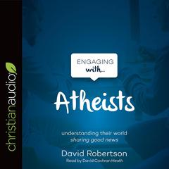 Engaging with Atheists by David Robertson audiobook