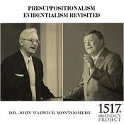 Presuppositionalism Evidentialism Revisited by  Dr. John Warwick Montgomery audiobook
