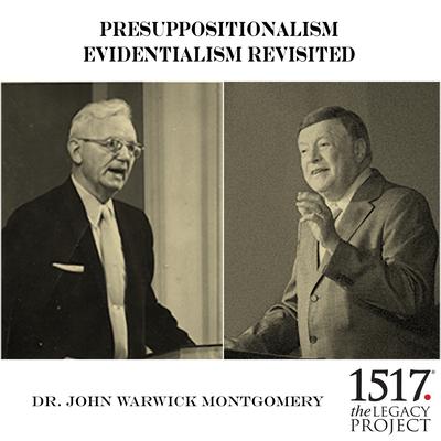 Presuppositionalism Evidentialism Revisited by John Warwick Montgomery audiobook