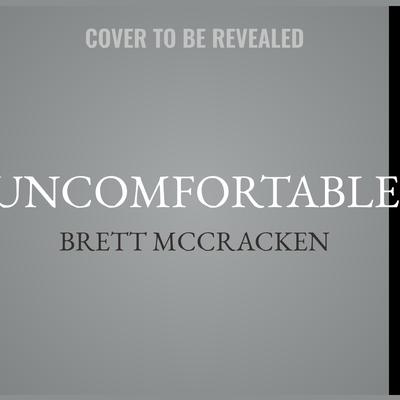 Uncomfortable by Brett McCracken audiobook