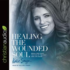 Healing the Wounded Soul by Katie Souza audiobook