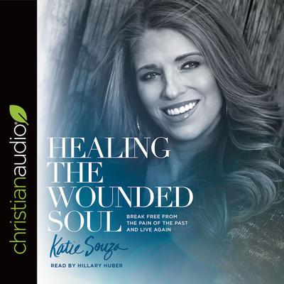 Healing the Wounded Soul by Katie Souza audiobook
